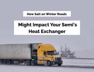 How salt on winter roads might impact your semi's heat exchanger